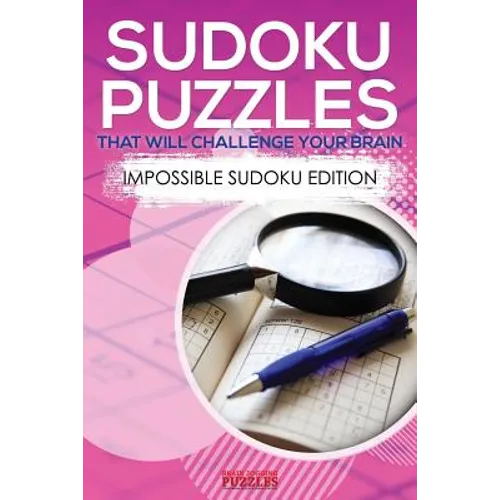 Sudoku Puzzles That Will Challenge Your Brain - Impossible Sudoku Edition