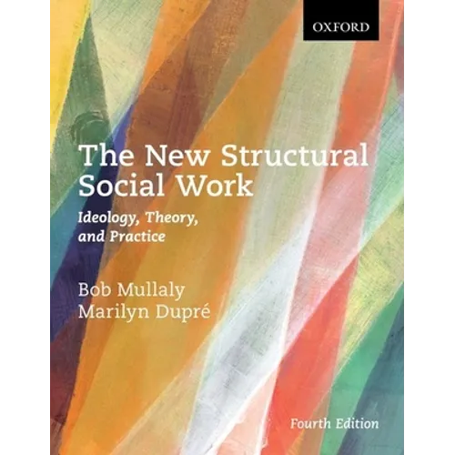 The New Structural Social Work: Ideology, Theory, and Practice