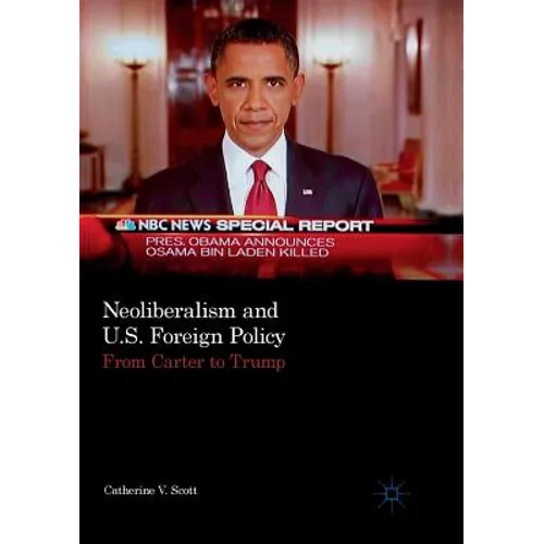 Neoliberalism and U.S. Foreign Policy: From Carter to Trump