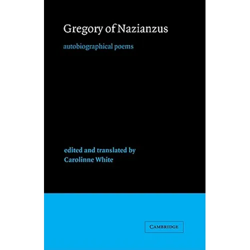 Gregory of Nazianzus: Autobiographical Poems