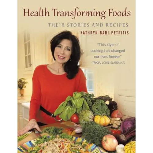 Health Transforming Foods, Their Stories and Recipes
