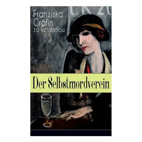 Der Selbstmordverein: Historischer Roman - Die Zeit der Belle Époque
