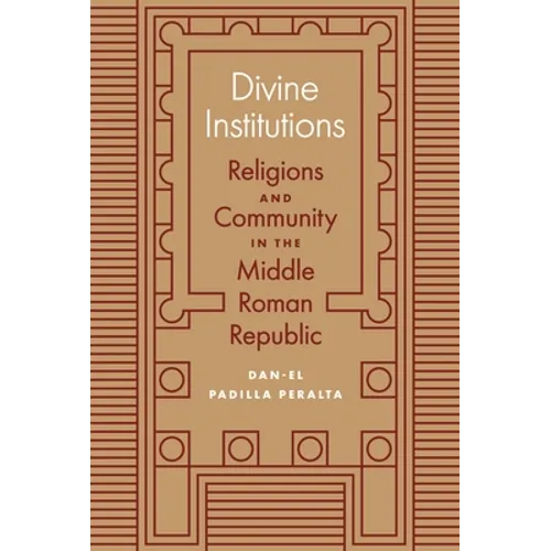 Divine Institutions: Religions and Community in the Middle Roman Republic