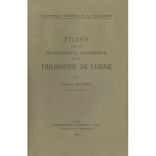 Etudes Sur La Signification Historique de la Philosophie de Leibniz