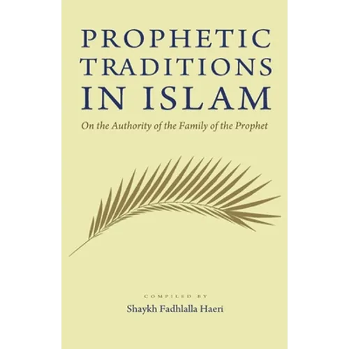 Prophetic Traditions in Islam: On the Authority of the Ahl Bayt