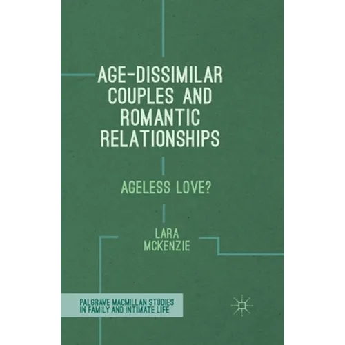 Age-Dissimilar Couples and Romantic Relationships: Ageless Love?