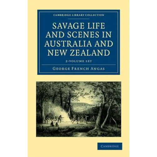Savage Life and Scenes in Australia and New Zealand 2 Volume Set: Being an Artist's Impressions of Countries and People at the Antipodes