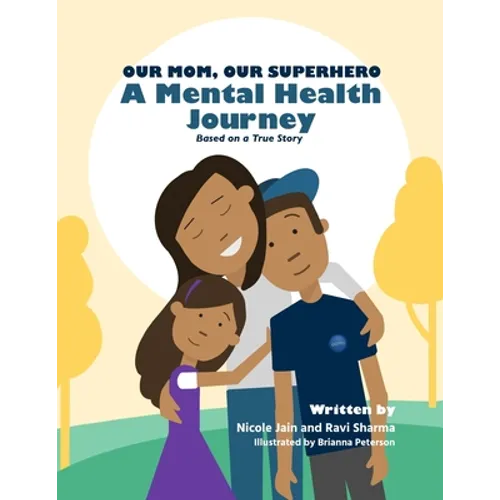 Our Mom, Our Superhero - A Mental Health Journey: Based on a True Story