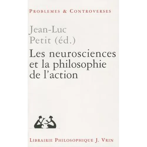 Les Neurosciences Et La Philosophie de l'Action