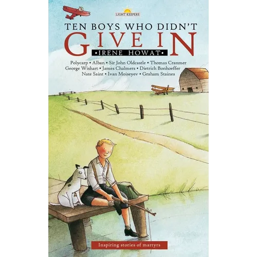 Ten Boys Who Didn't Give in: Inspiring Stories of Martyrs