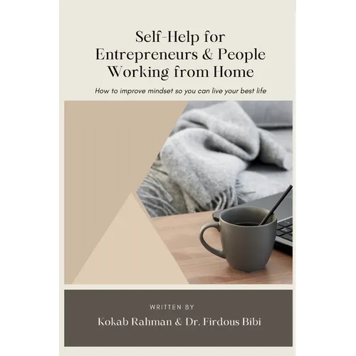 Self-Help for Entrepreneurs & People Working from Home: How to Improve Mindset so You can Live Your Best Life