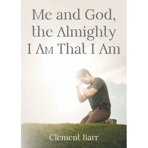 Me and God, the Almighty I AM That I Am