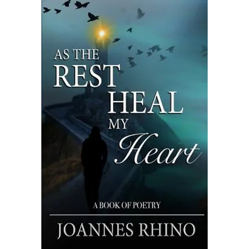 As The Rest Heal My Heart: A Book of Poetry