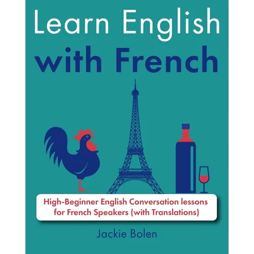 Learn English with French: High-Beginner English Conversation lessons for French Speakers (with Translations)