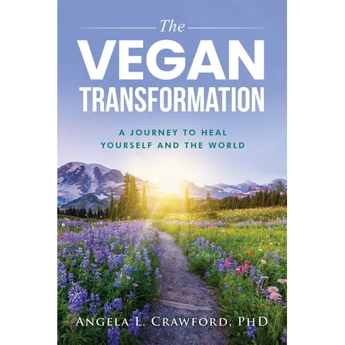The Vegan Transformation: A Journey to Heal Yourself and the World - Paperback