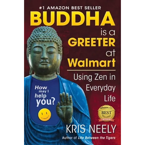 Buddha is a Greeter at Walmart: Using Zen in Everyday Life