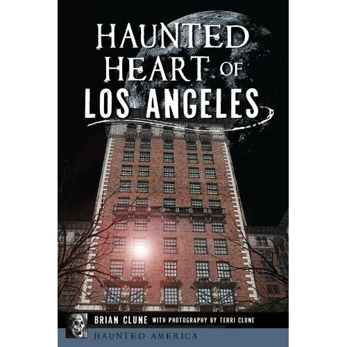 Haunted Heart of Los Angeles