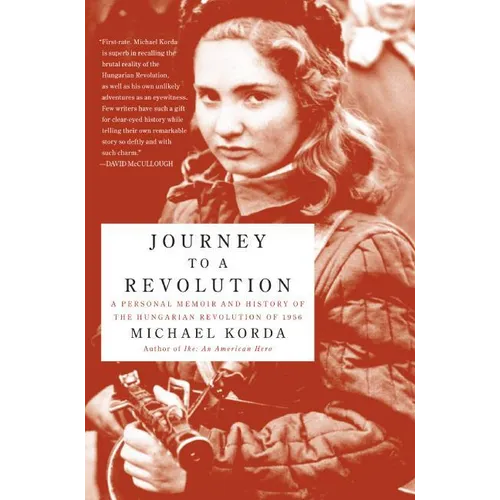 Journey to a Revolution: A Personal Memoir and History of the Hungarian Revolution of 1956