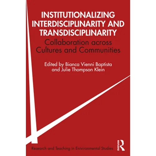 Institutionalizing Interdisciplinarity and Transdisciplinarity: Collaboration Across Cultures and Communities