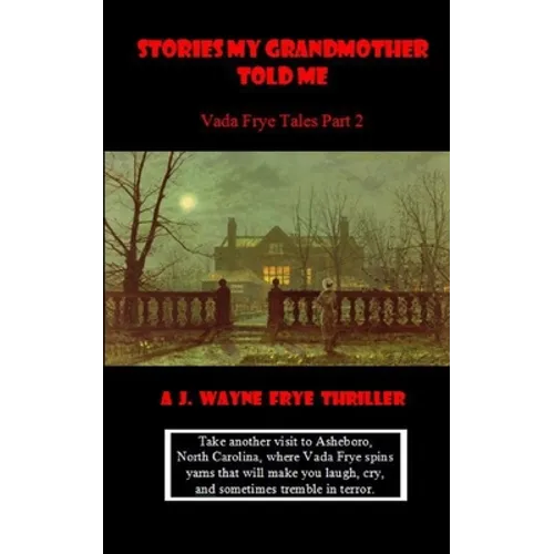 Stories My Grandmother Told Me: Vada Frye Tales - Part 2