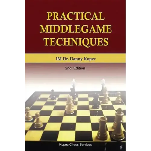 Practical Middlegame Techniques: 2nd Edition, 4th Printing