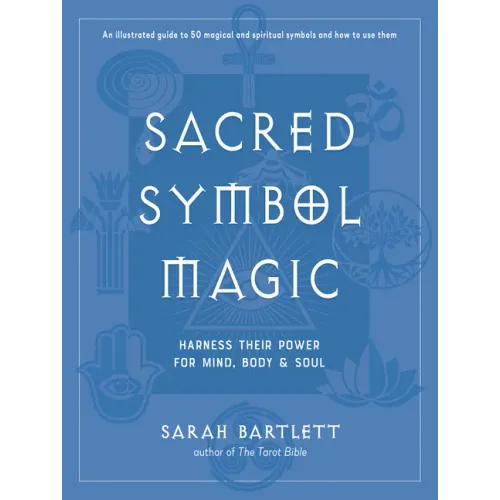 Sacred Symbol Magic: Harness Their Power for Mind, Body, and Soul