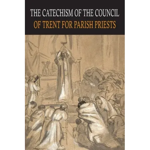 Catechism of the Council of Trent for Parish Priests