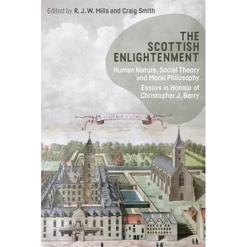 The Scottish Enlightenment: Human Nature, Social Theory and Moral Philosophy: Essays in Honour of Christopher J. Berry