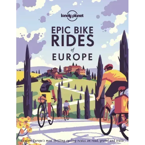 Lonely Planet Epic Bike Rides of Europe