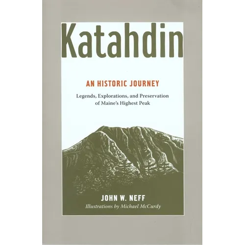 Katahdin: An Historic Journey - Legends, Exploration, and Preservation of Maine's Highest Peak