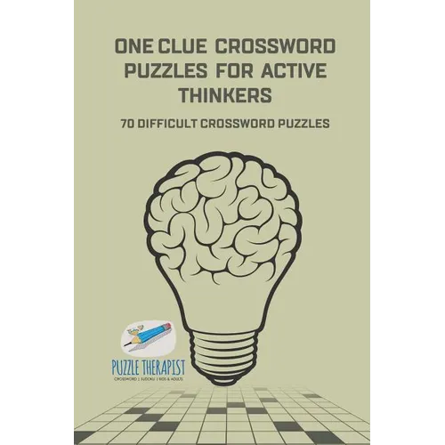 One Clue Crossword Puzzles for Active Thinkers 70 Difficult Crossword Puzzles