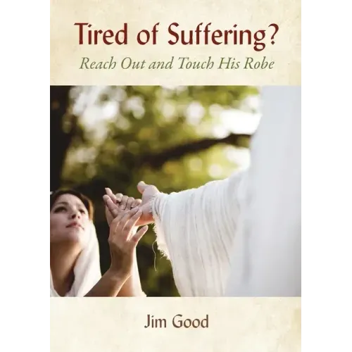 Tired of Suffering?: Reach Out and Touch His Robe