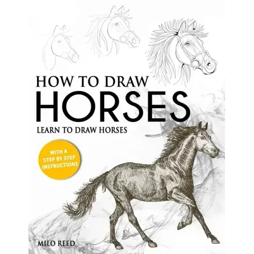 How to Draw Horses: Learn to Draw Horses with a Step by Step Instructions