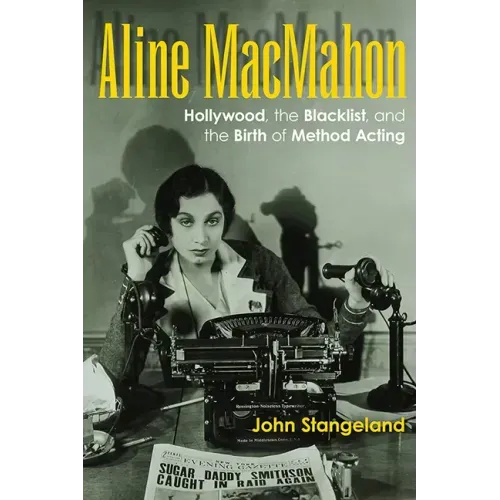 Aline Macmahon: Hollywood, the Blacklist, and the Birth of Method Acting