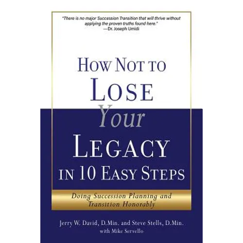 How Not to Lose Your Legacy in 10 Easy Steps