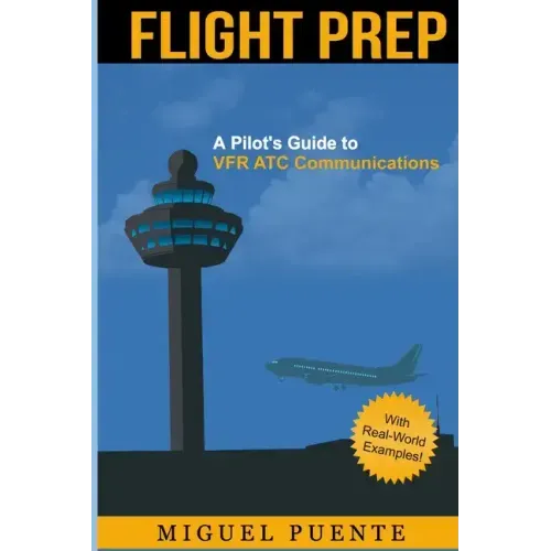 Flight Prep: A Pilot's Guide to VFR ATC Communications