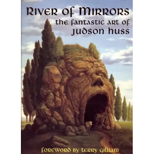 River of Mirrors: The Fantastic Art of Judson Huss