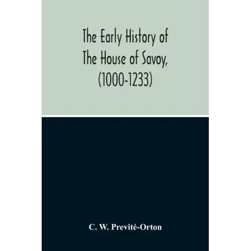 The Early History Of The House Of Savoy, (1000-1233)