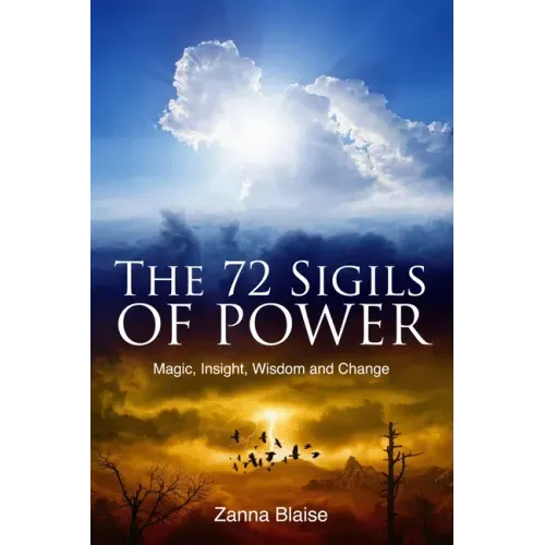 The 72 Sigils of Power: Magic, Insight, Wisdom and Change