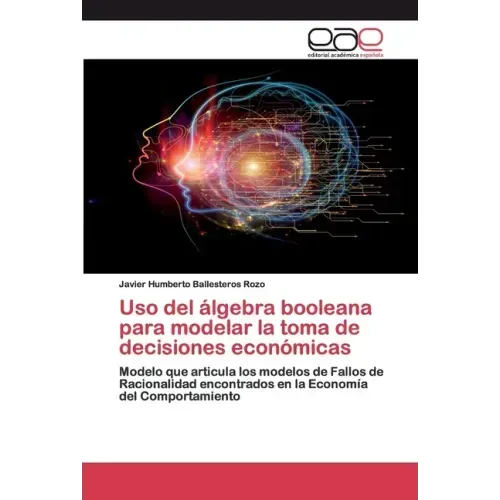 Uso del álgebra booleana para modelar la toma de decisiones económicas