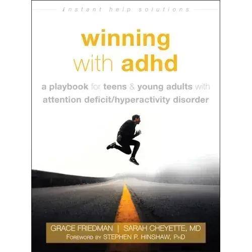 Winning with ADHD: A Playbook for Teens and Young Adults with Attention Deficit/Hyperactivity Disorder