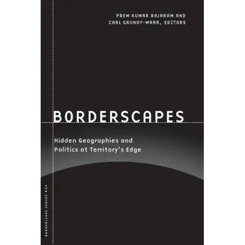 Borderscapes: Hidden Geographies and Politics at Territory's Edge Volume 29