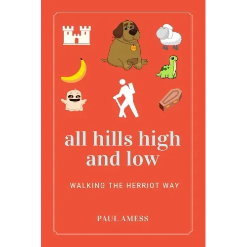 All Hills High and Low: Walking the Herriot Way
