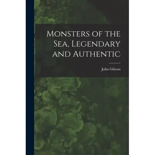 Monsters of the Sea, Legendary and Authentic