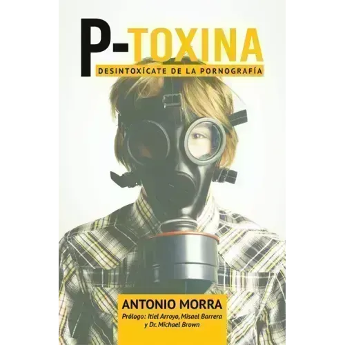 P-Toxina: Desintoxicate de la Pornografia