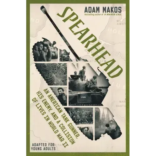 Spearhead (Adapted for Young Adults): An American Tank Gunner, His Enemy, and a Collision of Lives in World War II