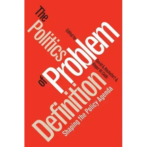 Politics of Problem Definition: Shaping the Policy Agenda