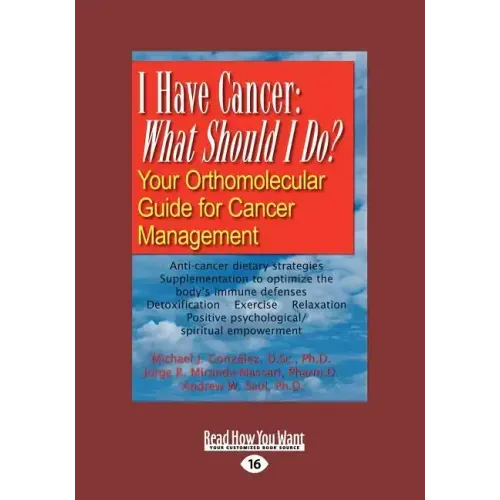 I Have Cancer: What Should I Do: Your Orthomolecular Guide for Cancer Management (Large Print 16pt)