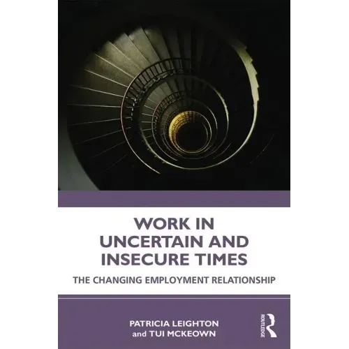 Work in Challenging and Uncertain Times: The Changing Employment Relationship