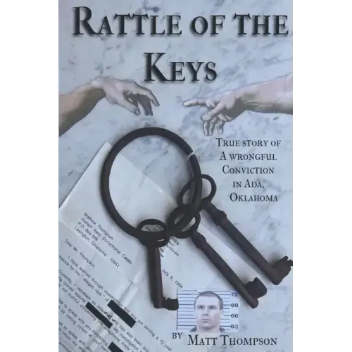 Rattle of the Keys: True story of a wrongful conviction in Ada, Oklahoma